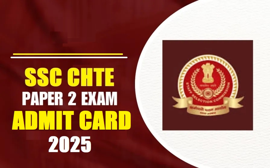 SSC CHTE Paper-II Admit Card 2025