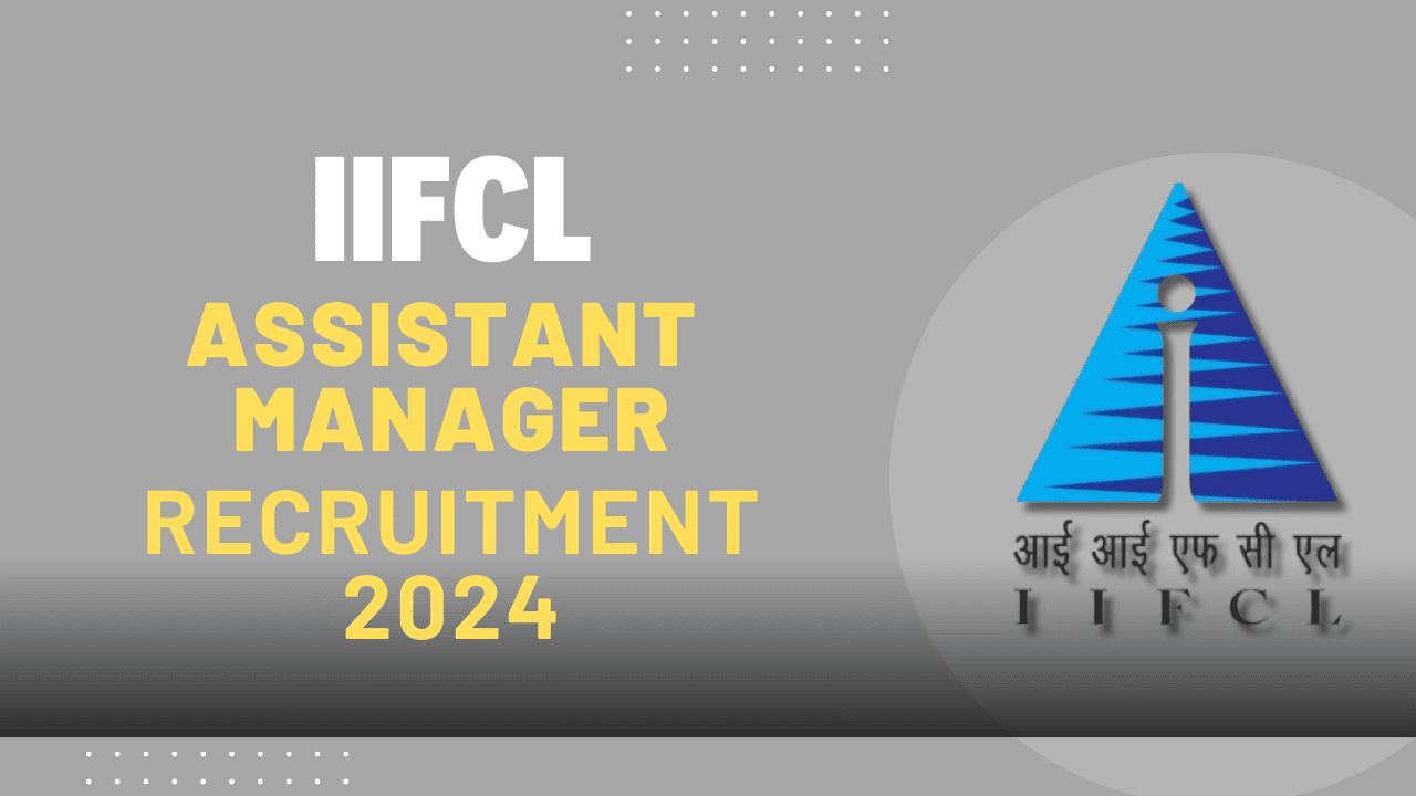 IIFCL Assistant Manager Grade A Online Form 2024